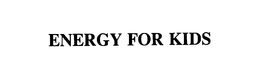 ENERGY FOR KIDS trademark