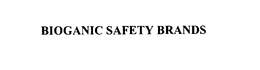 BIOGANIC SAFETY BRANDS trademark