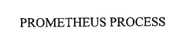 PROMETHIUS PROCESS trademark
