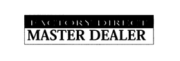 FACTORY DIRECT MASTER DEALER trademark