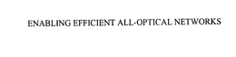 ENABLING EFFICIENT ALL-OPTICAL NETWORKS trademark