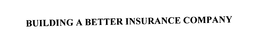 BUILDING A BETTER INSURANCE COMPANY trademark