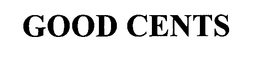 GOOD CENTS trademark