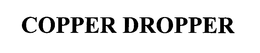 COPPER DROPPER trademark