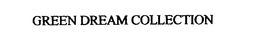 GREEN DREAM COLLECTION trademark