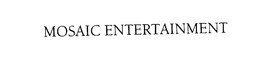 MOSAIC ENTERTAINMENT trademark