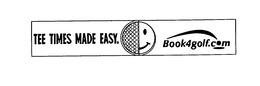 TEE TIMES MADE EASY.  BOOK4GOLF.COM trademark