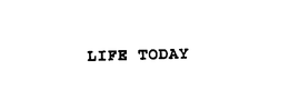 LIFE TODAY trademark
