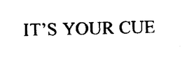 IT'S YOUR CUE trademark
