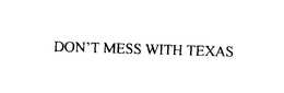 DON'T MESS WITH TEXAS trademark