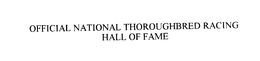 OFFICIAL NATIONAL THOROUGHBRED RACING HALL OF FAME trademark