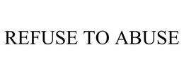 REFUSE TO ABUSE trademark