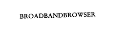 BROADBANDBROWSER trademark