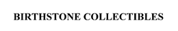 BIRTHSTONE COLLECTIBLES trademark
