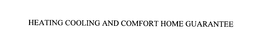 HEATING COOLING AND COMFORT HOME GUARANTEE trademark