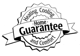 HEATING, COOLING AND COMFORT HOME GUARANTEE trademark