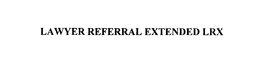 LAWYER REFERRAL EXTENDED LRX trademark