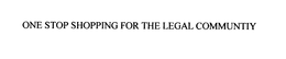 ONE STOP SHOPPING FOR THE LEGAL COMMUNTIY trademark