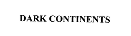 DARK CONTINENTS trademark