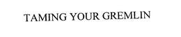 TAMING YOUR GREMLIN trademark