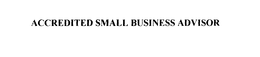 ACCREDITED SMALL BUSINESS ADVISOR trademark