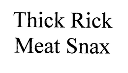 THICK RICK MEAT SNAX trademark