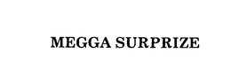 MEGGA SURPRIZE trademark