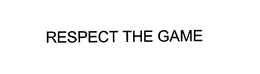 RESPECT THE GAME trademark