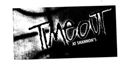 TIMEOUT AT SHANNON'S trademark