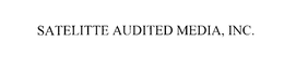 SATELITTE AUDITED MEDIA, INC. trademark