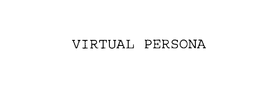 VIRTUAL PERSONA trademark