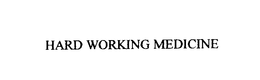 HARD WORKING MEDICINE trademark