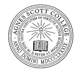 AGNES SCOTT COLLEGE ANNO DOMINI MDCCCLXXXIX IN FIDE VESTRA VIRTUTEM IN VIRTUTE AUTEM SCIENTIAM II PETER 1:5 trademark