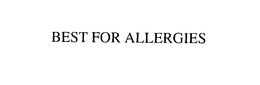 BEST FOR ALLERGIES trademark