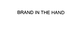 BRAND IN THE HAND trademark