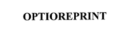 OPTIOREPRINT trademark