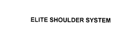 ELITE SHOULDER SYSTEM trademark