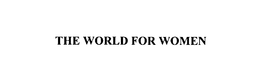 THE WORLD FOR WOMEN trademark
