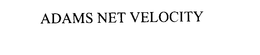 ADAMS NET VELOCITY trademark