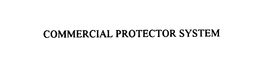 COMMERCIAL PROTECTOR SYSTEM trademark
