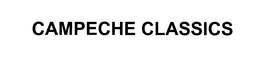 CAMPECHE CLASSICS trademark