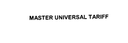 MASTER UNIVERSAL TARIFF trademark