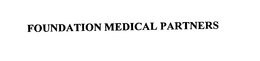 FOUNDATION MEDICAL PARTNERS trademark