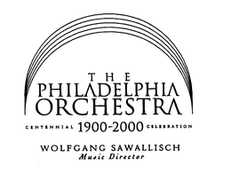 THE PHILADELPHIA ORCHESTRA CENTENNIAL 1900-2000 CELEBRATION WOLFGANG SAWALLISCH MUSIC DIRECTOR trademark