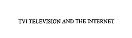 TVI TELEVISION AND THE INTERNET trademark