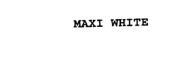 MAXI WHITE trademark