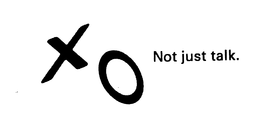 XO NOT JUST TALK. trademark