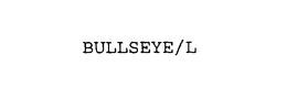 BULLSEYE/L trademark