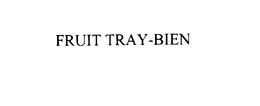 FRUIT TRAY-BIEN trademark