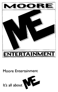 ME MOORE ENTERTAINMENT MOORE ENTERTAINMENT IT'S ALL ABOUT ME trademark